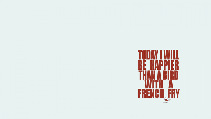 Quote about being happier than a bird with a french fry
