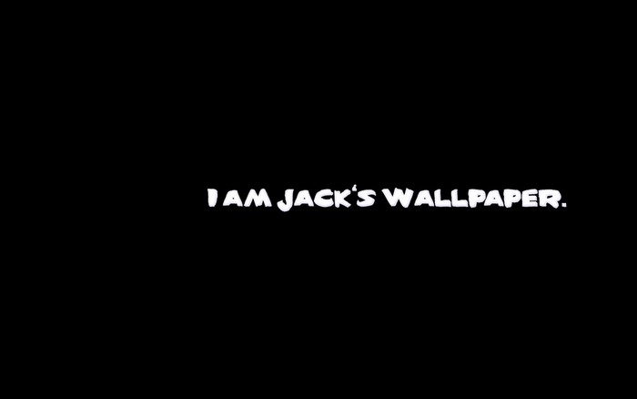 I AM JACK'S WALLPAPER. text