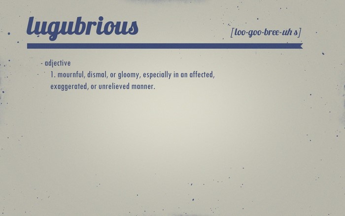 Lugubrious definition and pronunciation