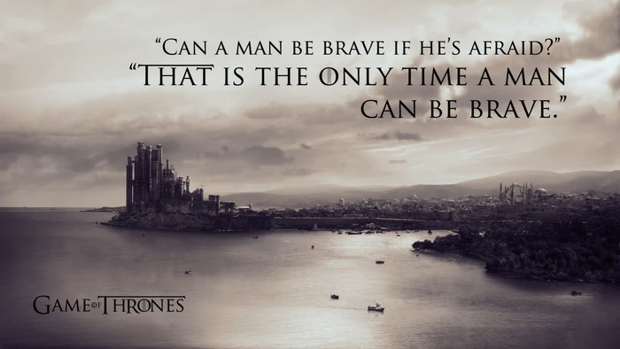 Game of Thrones quote about bravery