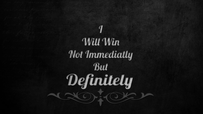I Will Win Not Immediately But Definitely quote