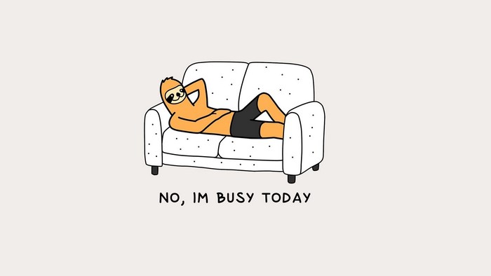 Sloth relaxing on a couch saying "NO, IM BUSY TODAY"