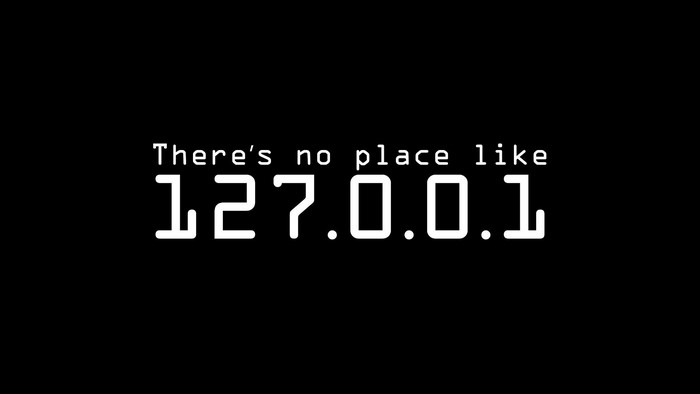 There's No Place Like 127.0.0.1