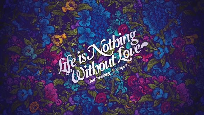 Life is Nothing Without Love quote