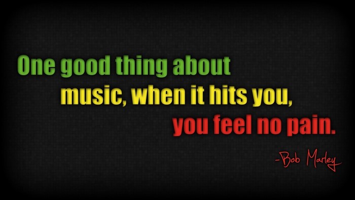 One Good Thing About Music Quote by Bob Marley