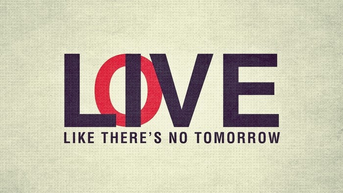 Love Like There's No Tomorrow Typography