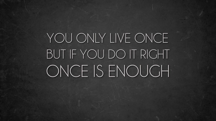 You Only Live Once Quote