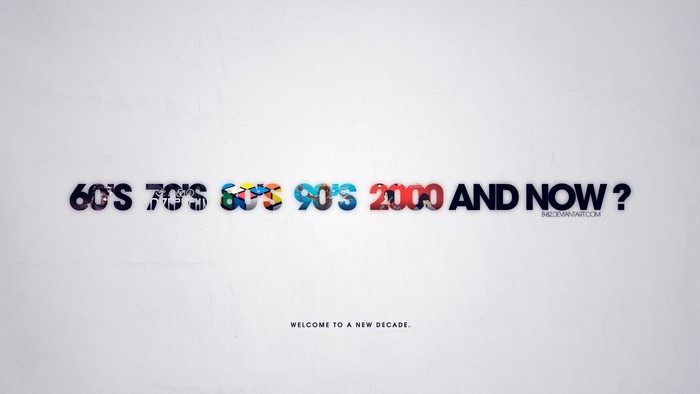 60s 70s 80s 90s 2000 And Now Welcome to New Decade