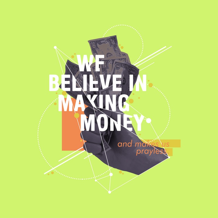 We Believe in Making Money and Makes Us Prayless