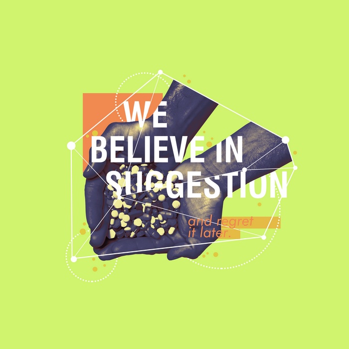 We Believe in Suggestion and Regret it Later