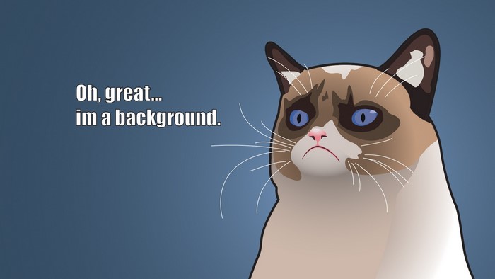 Grumpy Cat with text Oh great im a background
