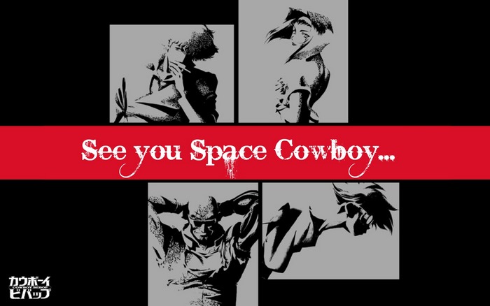 Cowboy Bebop characters with "See you Space Cowboy..."