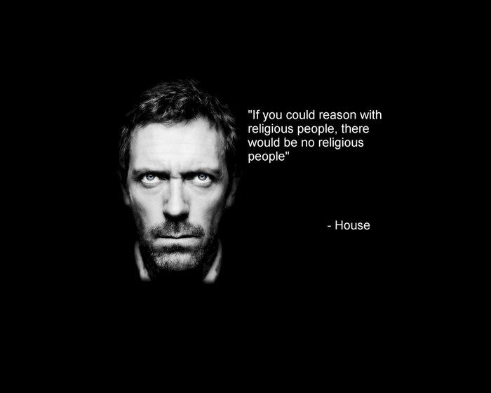 Gregory House quote about religious people