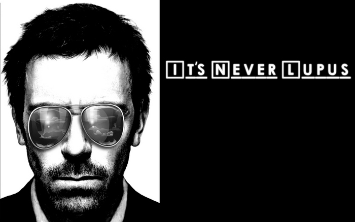 Gregory House from House M.D. It's Never Lupus