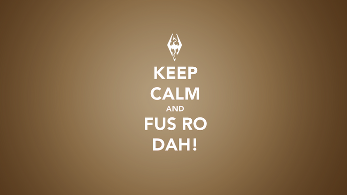 Keep Calm and Fus Ro Dah! Skyrim