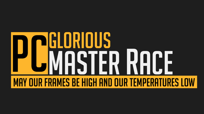 PC Master Race Glorious May Our Frames Be High