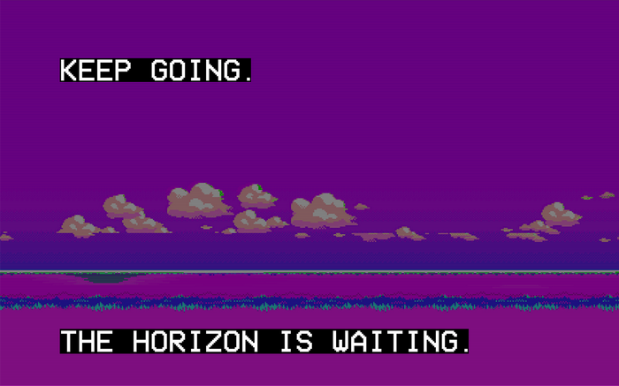 Keep Going, The Horizon Is Waiting