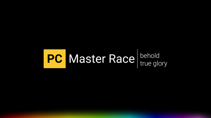 PC Master Race behold true glory