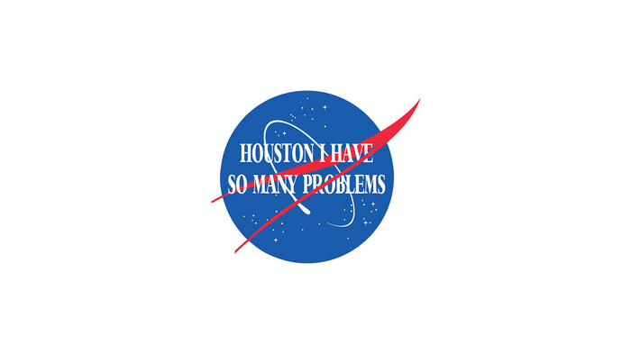 NASA logo with "Houston I Have So Many Problems"