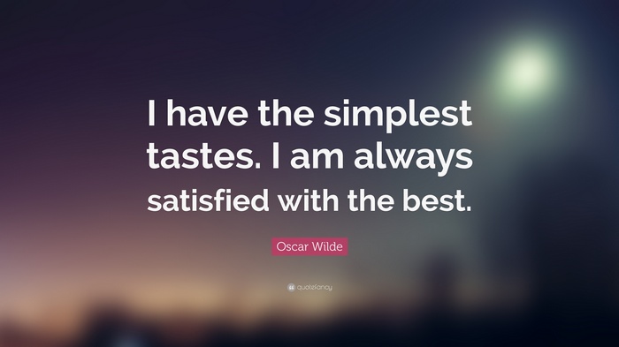 Oscar Wilde quote about simple tastes