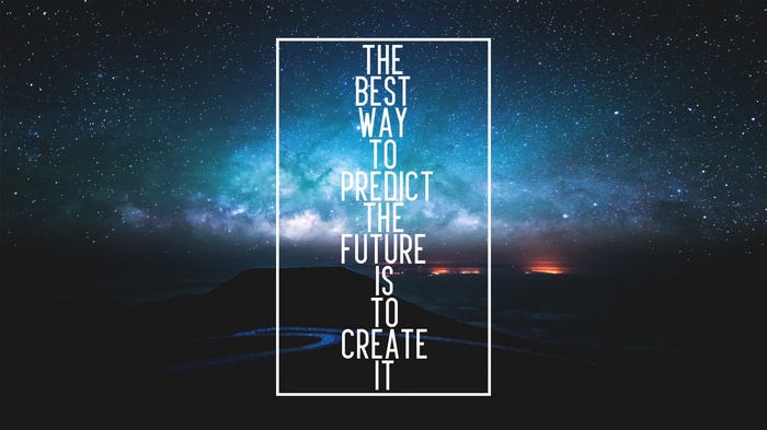 The best way to predict the future is to create it quote