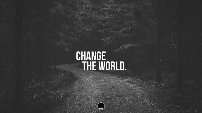 Change the World quote in a dark forest