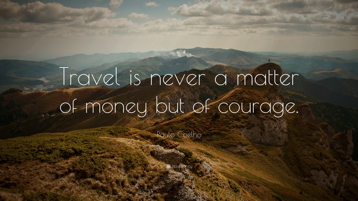 Travel is never a matter of money but of courage quote