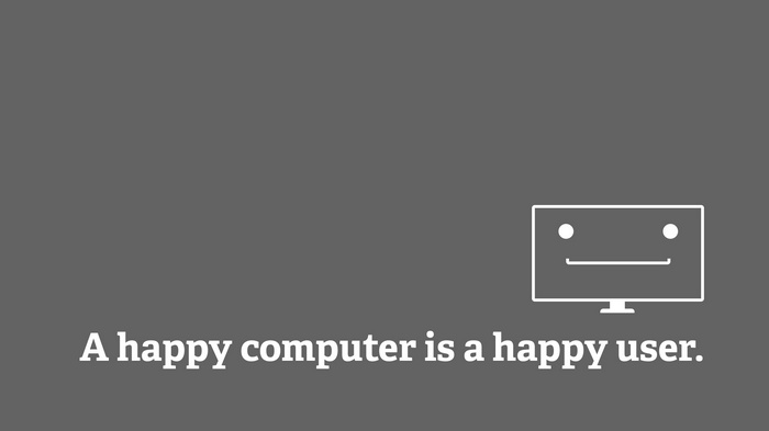 A happy computer is a happy user text