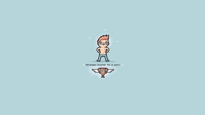 Achievement Unlocked: Put on pants
