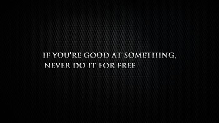 Quote: If You're Good At Something, Never Do It For Free
