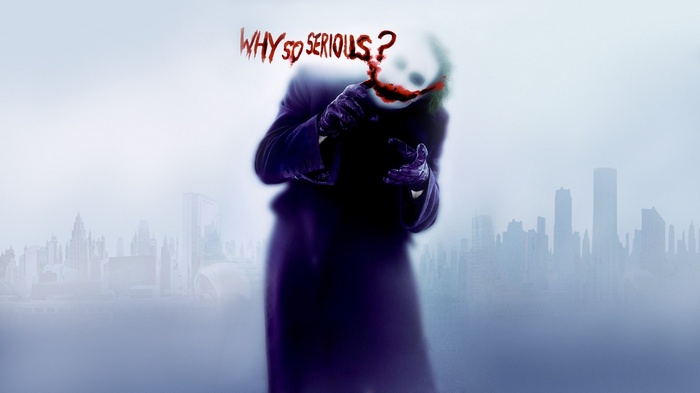 The Joker with "Why So Serious?"