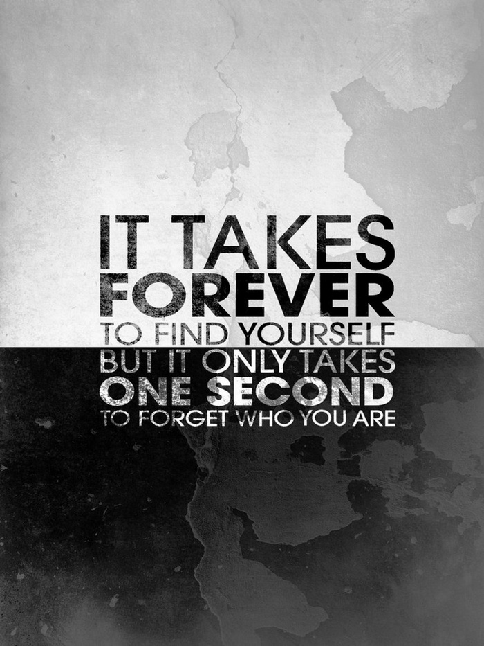 It Takes Forever To Find Yourself Quote