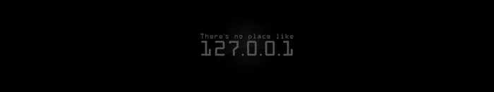 There's no place like 127.0.0.1
