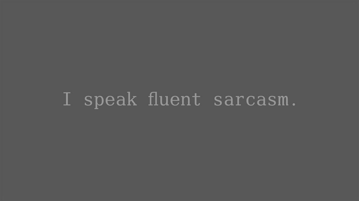 I speak fluent sarcasm quote
