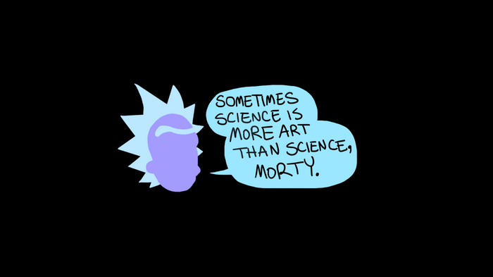 Rick Sanchez quote about science and art