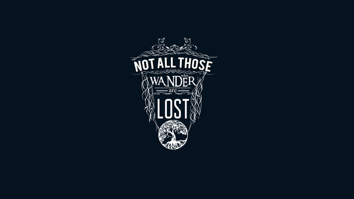 Not All Those Who Wander Are Lost Typography