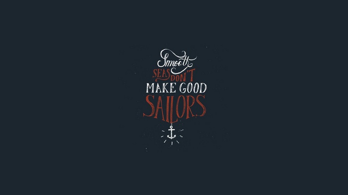 Smooth Seas Don't Make Good Sailors Typography