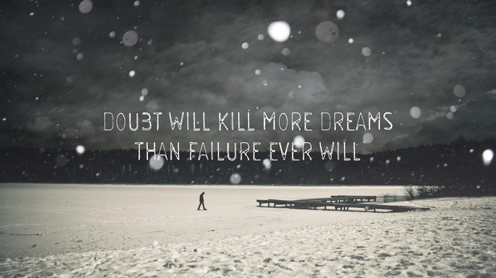 Doubt will kill more dreams than failure ever will quote