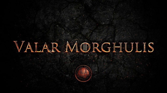 Valar Morghulis Game of Thrones Quote