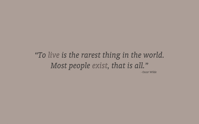 Oscar Wilde quote about living and existing