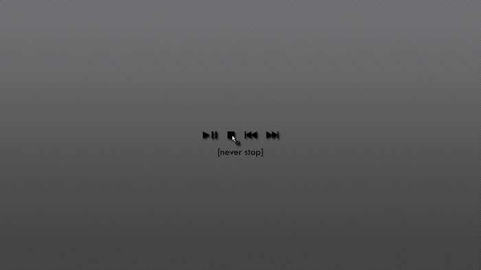 Minimalist music player controls with "never stop" text