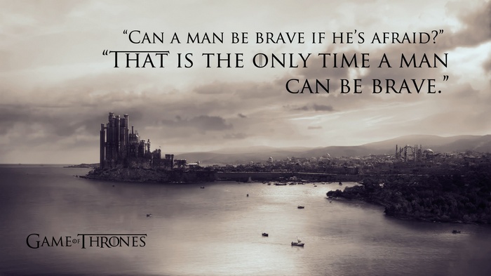 Game of Thrones quote about bravery