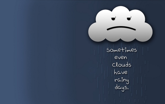 Sad cloud with text "Sometimes even clouds have rainy days"