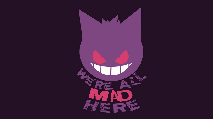 Gengar with "We're All Mad Here" text