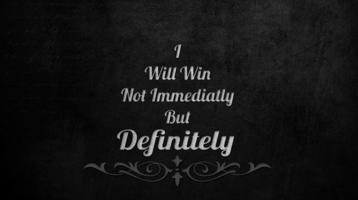 I Will Win Not Immediately But Definitely Quote