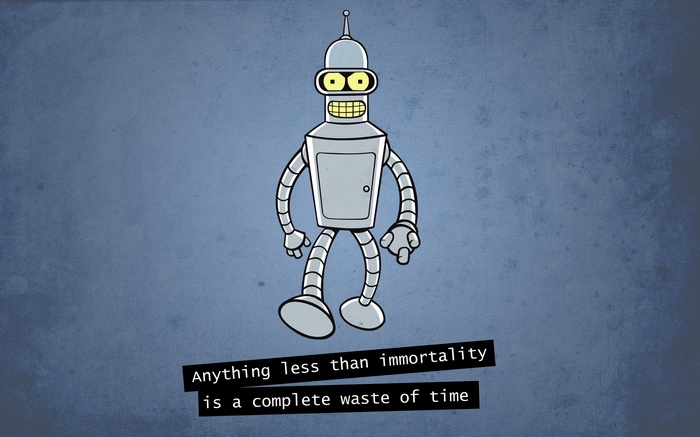 Bender from Futurama with a quote about immortality