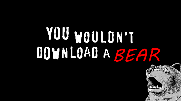 You Wouldn't Download a Bear Meme