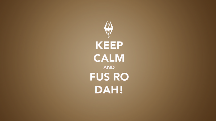 Keep Calm and Fus Ro Dah! Skyrim