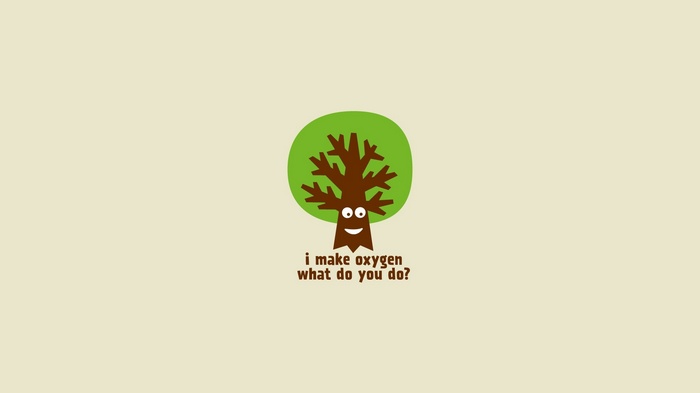 Tree saying "I make oxygen what do you do?"