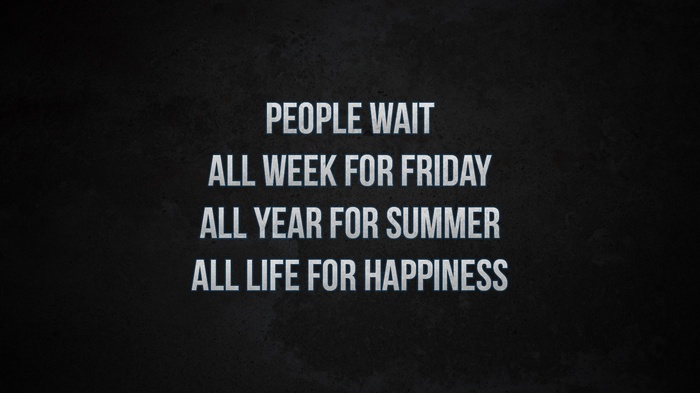 Quote about waiting for happiness